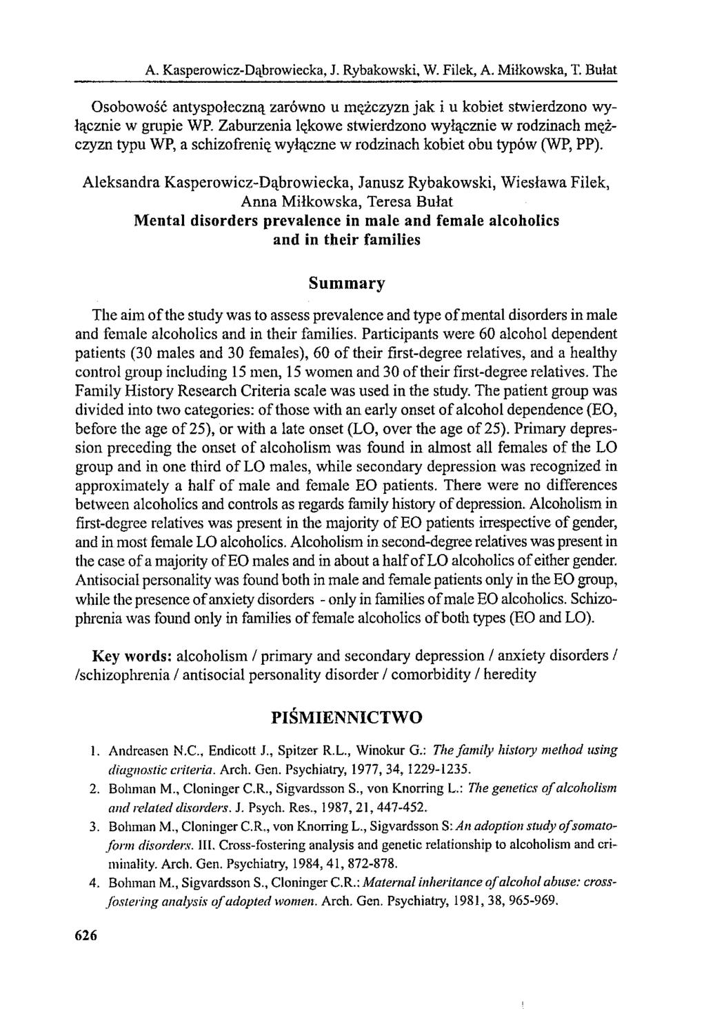 A. Kasperowicz-Dąbrowiecka, J. Rybakowski, W. Filek, A. Milkowska, T. Bulat Osobowość antyspołeczną zarówno u mężczyzn jak i u kobiet stwierdzono wyłącznie w grupie WP.