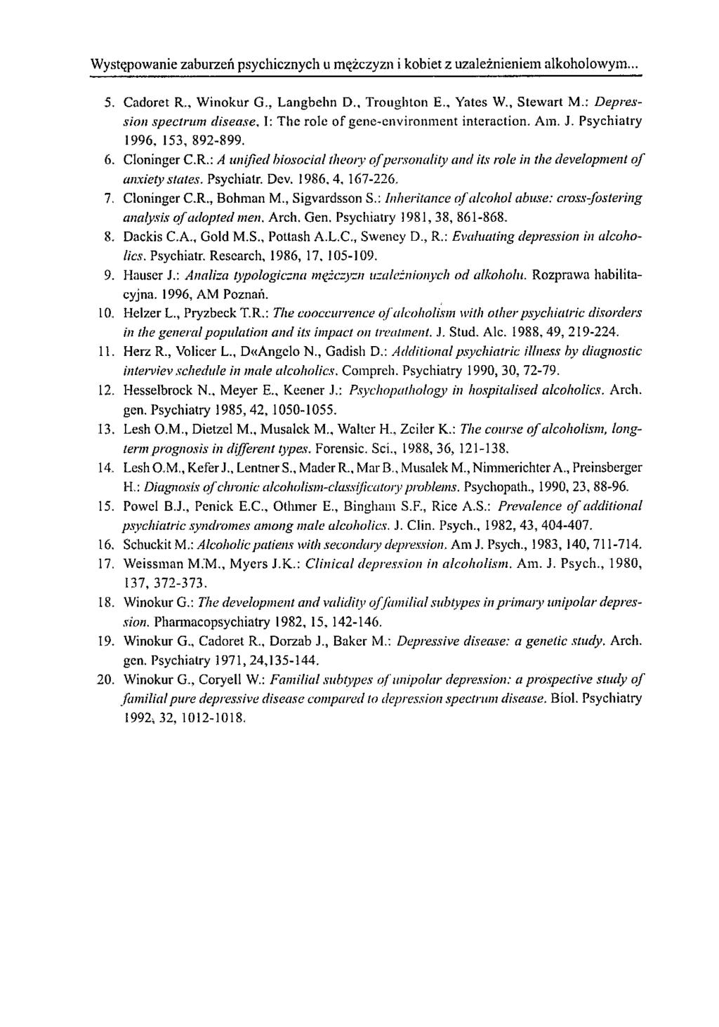 Wyst~powanie zaburzeń psychicznych u mężczyzn i kobiet z uzależnieniem alkoholowym... 5. Cadoret R. Winokur G., Langbehn D. Troughton E., Yatcs W., Stewart M.: Depres SiDli spectrum disease.