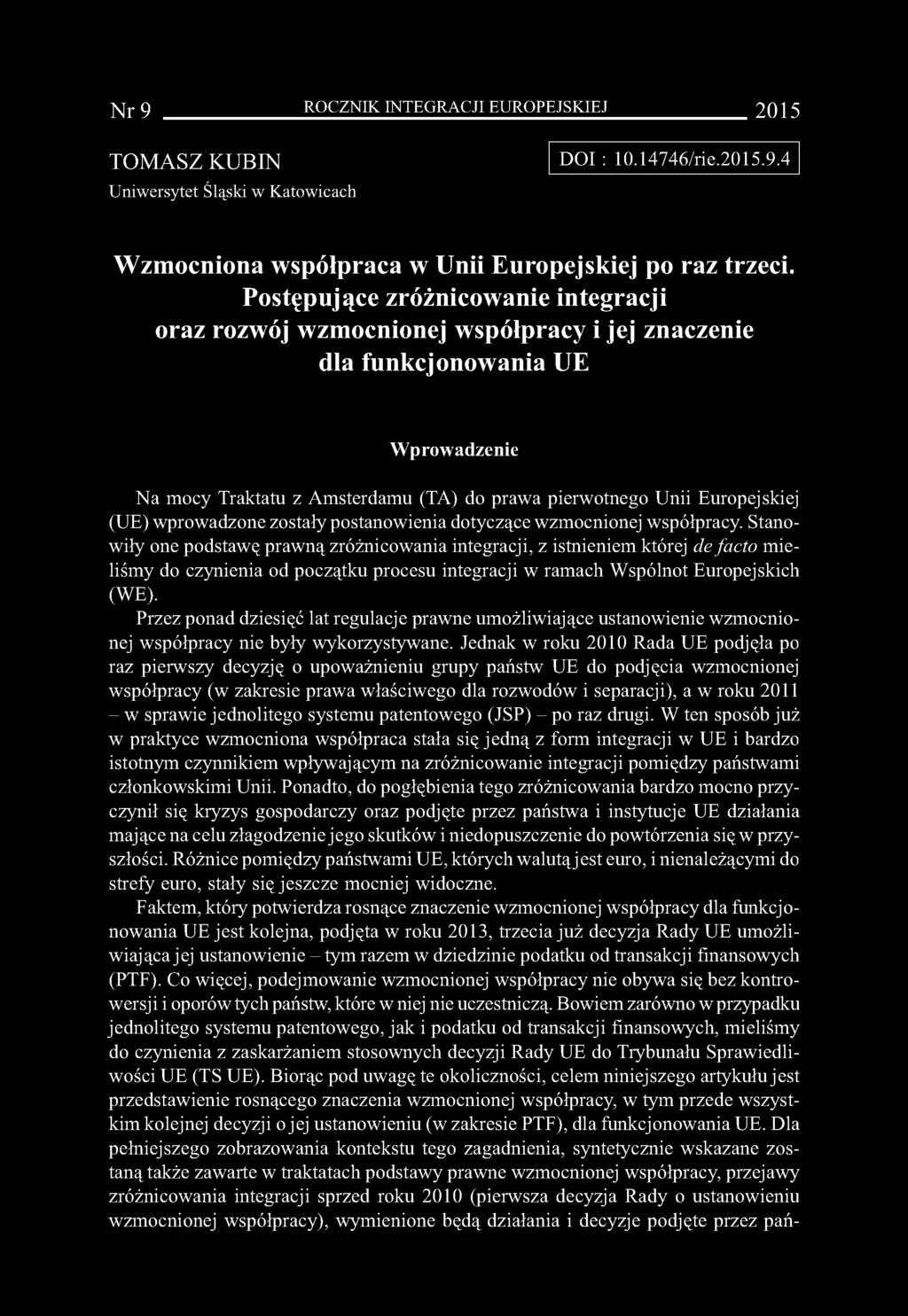 Europejskiej (UE) wprowadzone zostały postanowienia dotyczące wzmocnionej współpracy.