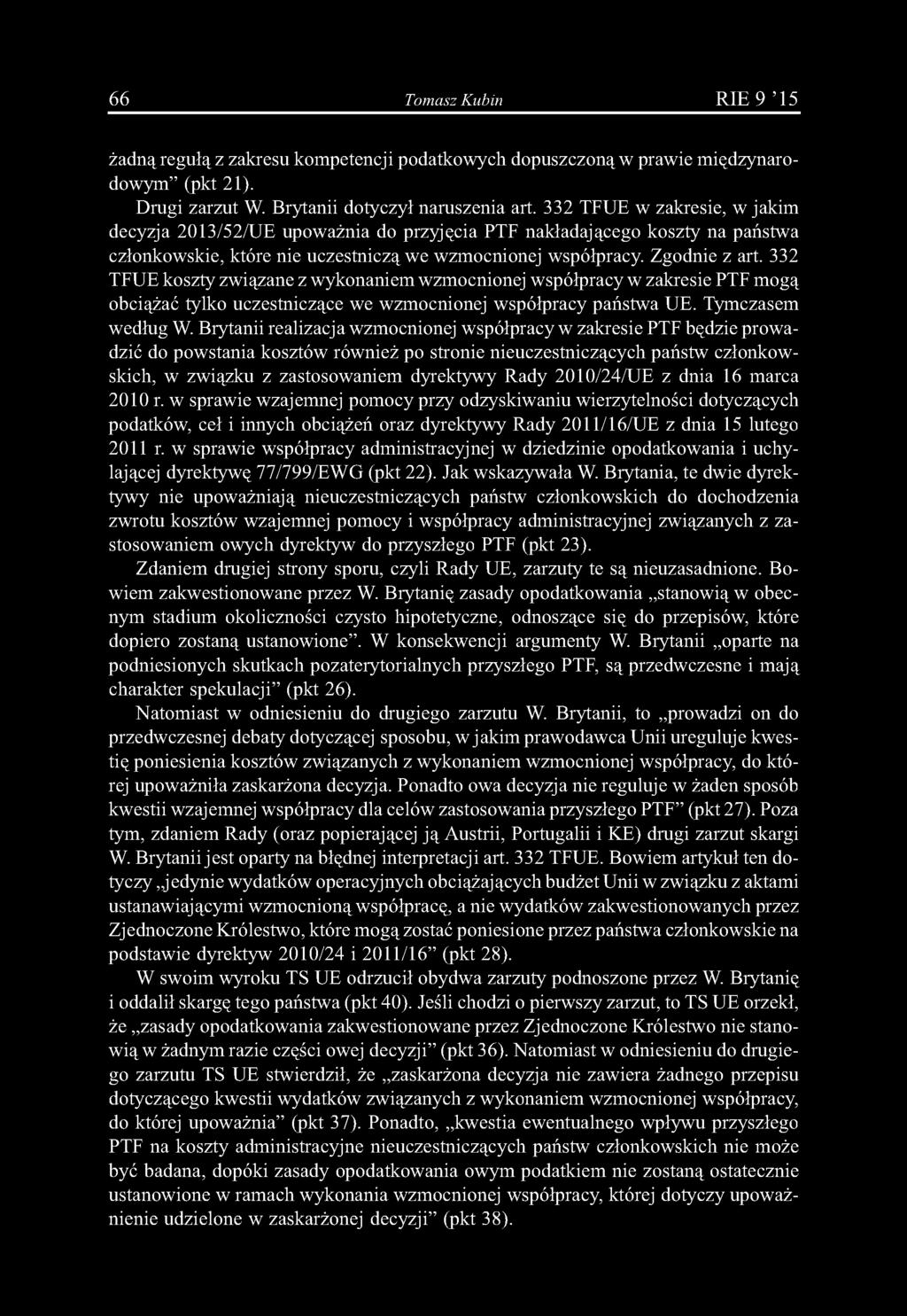 66 Tomasz Kubin RIE 9 15 żadną regułą z zakresu kompetencji podatkowych dopuszczoną w prawie międzynarodowym (pkt 21). Drugi zarzut W. Brytanii dotyczył naruszenia art.