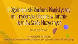 godz. 18.00 II Ogólnopolski Konkurs Pianistyczny im. F. Chopina, sala koncertowa ZSM, Szosa Chełmińska 224 Inauguracja drugiej edycji konkursu dla uczniów szkół muzycznych.