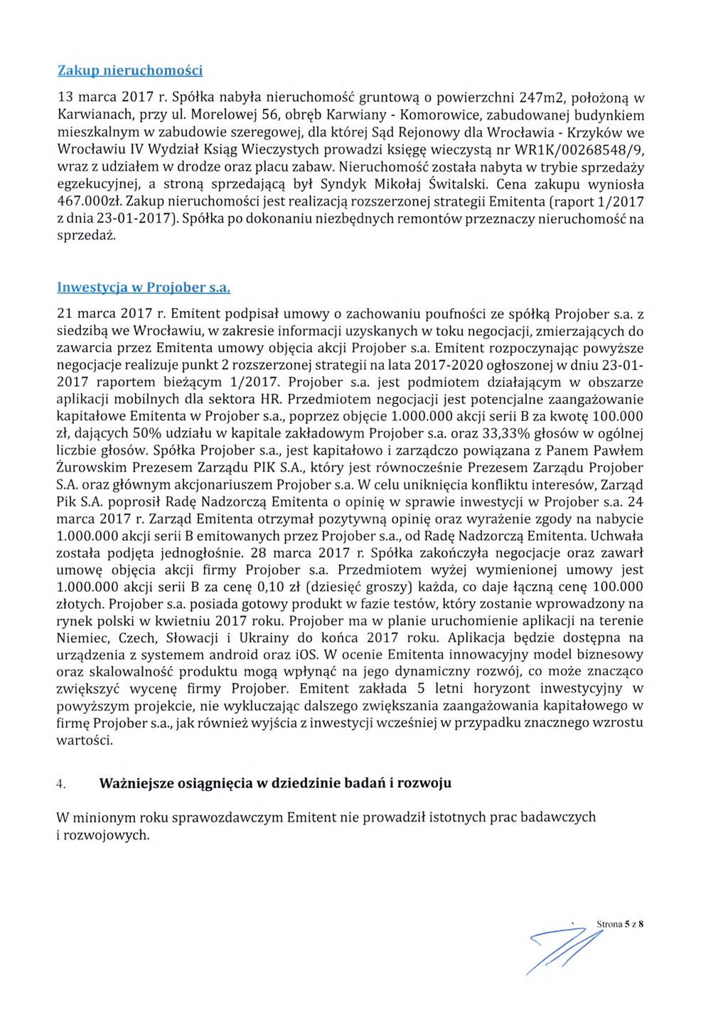 Zakup nieruchomo ści 13 marca 2017 r. Spó łka nabyła nieruchomo ść gruntową o powierzchni 247m2, po łożoną w Karwianach, przy ul.