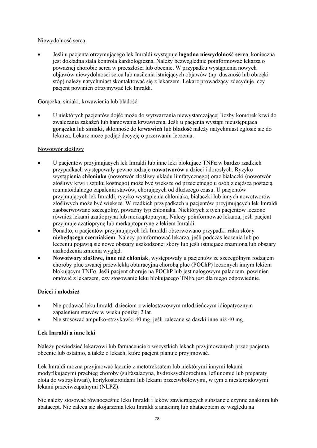 Niewydolność serca Jeśli u pacjenta otrzymującego lek Imraldi występuje łagodna niewydolność serca, konieczna jest dokładna stała kontrola kardiologiczna.