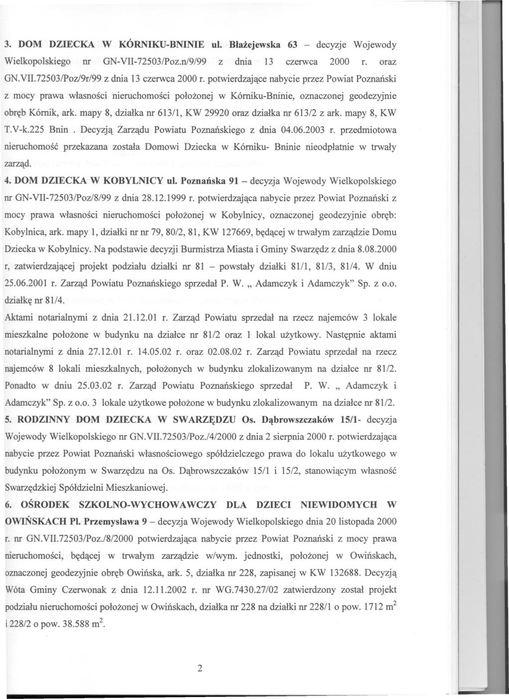 r-""' 3. DOM DZECKA W KÓRNKU-BNNE ul. Blazejewska 63 - decyzje Wojewody Wielkopolskiego nr GN-V-72503/Poz.n/9/99 z dnia 13 czerwca 2000 r. oraz GN.V.72503/Poz/9r/99z dnia 13 czerwca 2000 r.