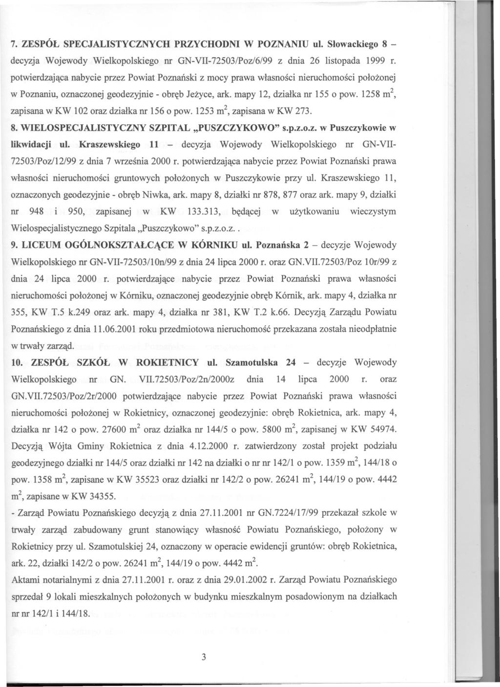 - 7. ZESPÓL SPECJALSTYCZNYCH PRZYCHODN W POZNANU ul. Slowackiego 8 - decyzja Wojewody Wielkopolskiego nr GN-V-72503/Poz/6/99 z dnia 26 listopada 1999 r.