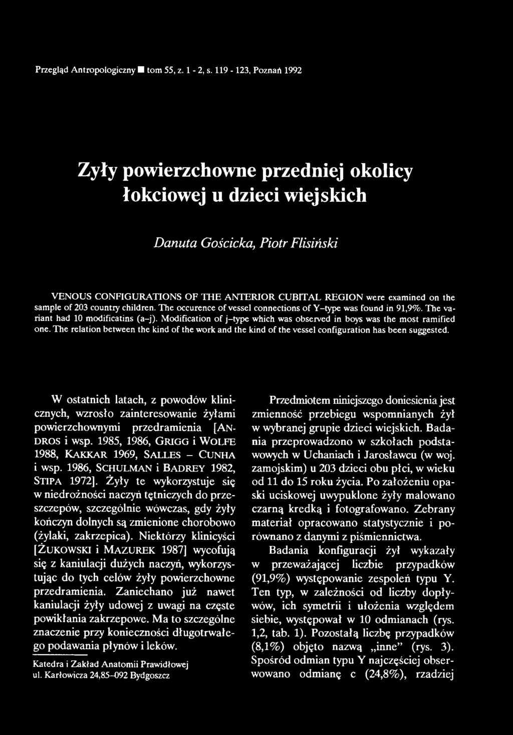 on the sample o f 203 country children. The occurence o f vessel connections o f Y -type was found in 91,9%. The variant had 10 modificatins (a-j).