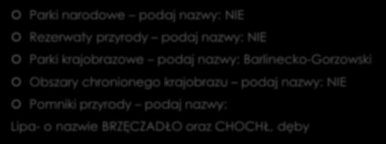 Czy w badanej gminie poza obszarem Natura 2000 występują: Parki narodowe podaj nazwy: NIE Rezerwaty przyrody podaj nazwy: NIE Parki krajobrazowe