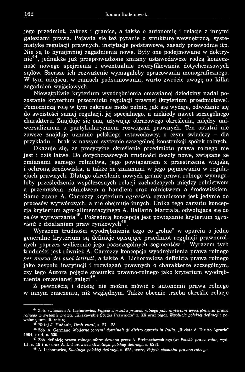 Były one podejmowane w doktrynie44, jednakże już przeprowadzone zmiany ustawodawcze rodzą konieczność nowego spojrzenia i ewentualnie zweryfikowania dotychczasowych sądów.