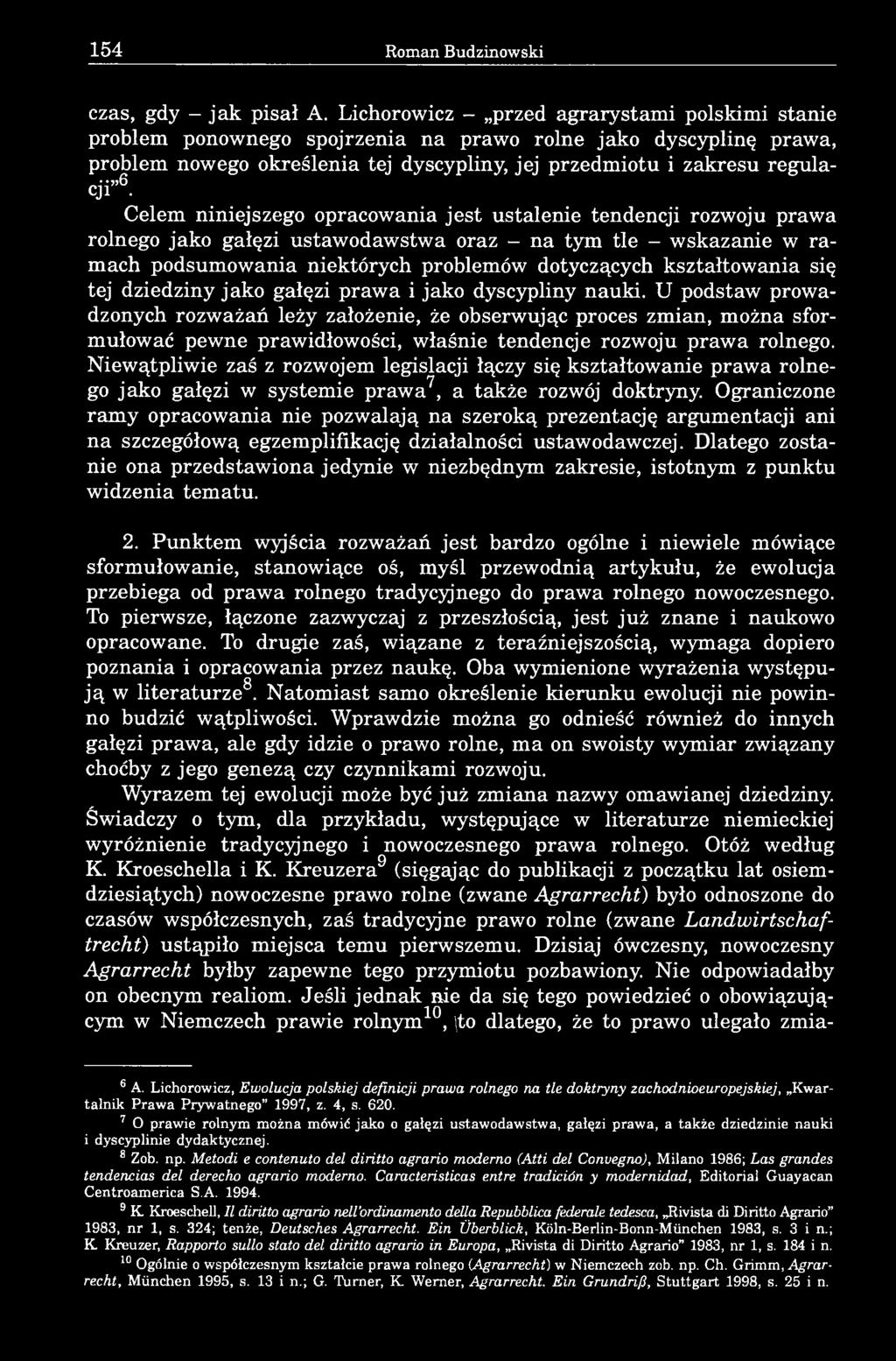 Celem niniejszego opracowania jest ustalenie tendencji rozwoju prawa rolnego jako gałęzi ustawodawstwa oraz - na tym tle - wskazanie w ramach podsumowania niektórych problemów dotyczących