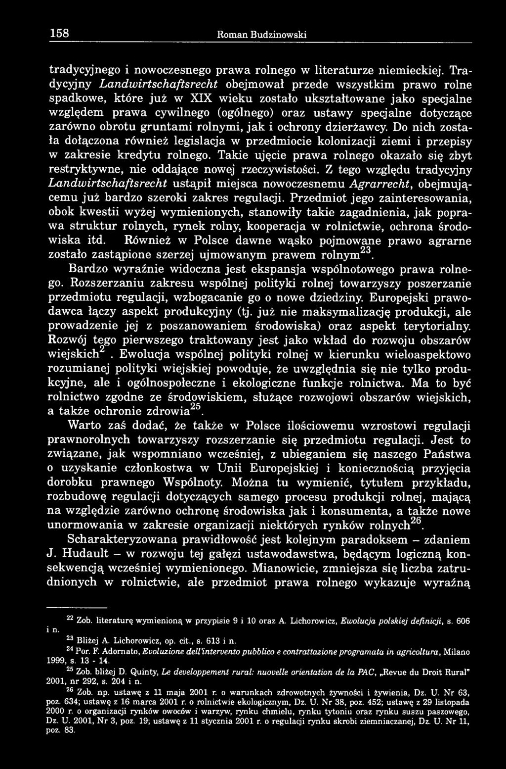 dotyczące zarówno obrotu gruntami rolnymi, jak i ochrony dzierżawcy. Do nich została dołączona również legislacja w przedmiocie kolonizacji ziemi i przepisy w zakresie kredytu rolnego.