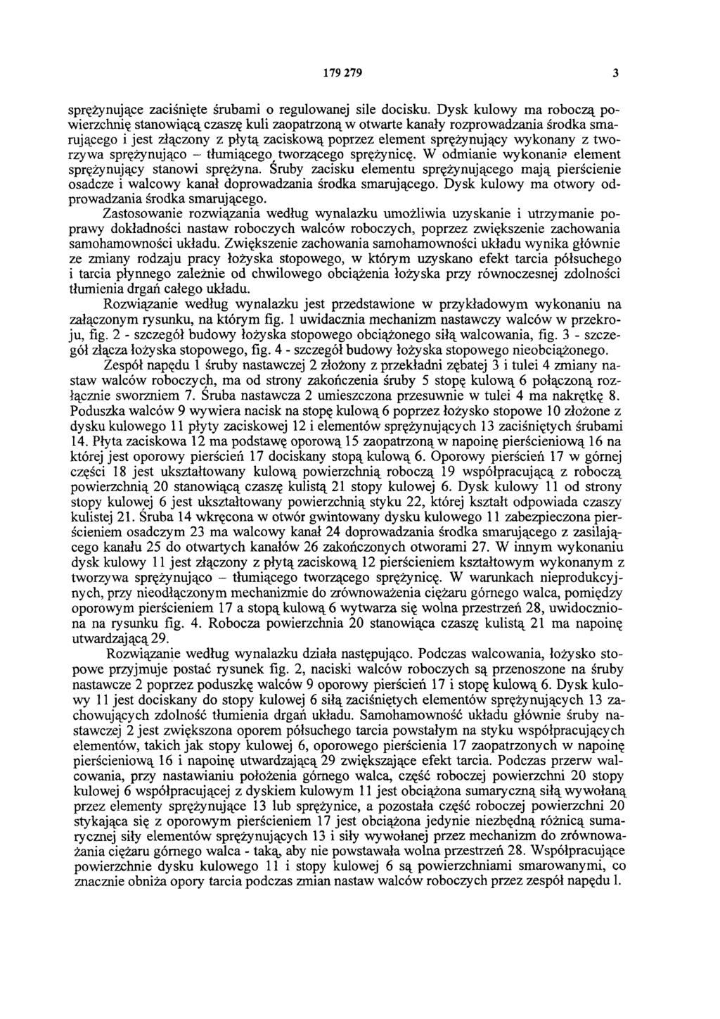 179 279 3 sprężynujące zaciśnięte śrubami o regulowanej sile docisku.