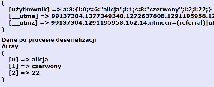 empty($_cookie['u ytkownik'])){ $cookie_data = $_COOKIE['u ytkownik']; $cookie_data = stripslashes($cookie_data); //usuni cie uko ników z ci gu tekstowego $cookie_data = unserialize($cookie_data);