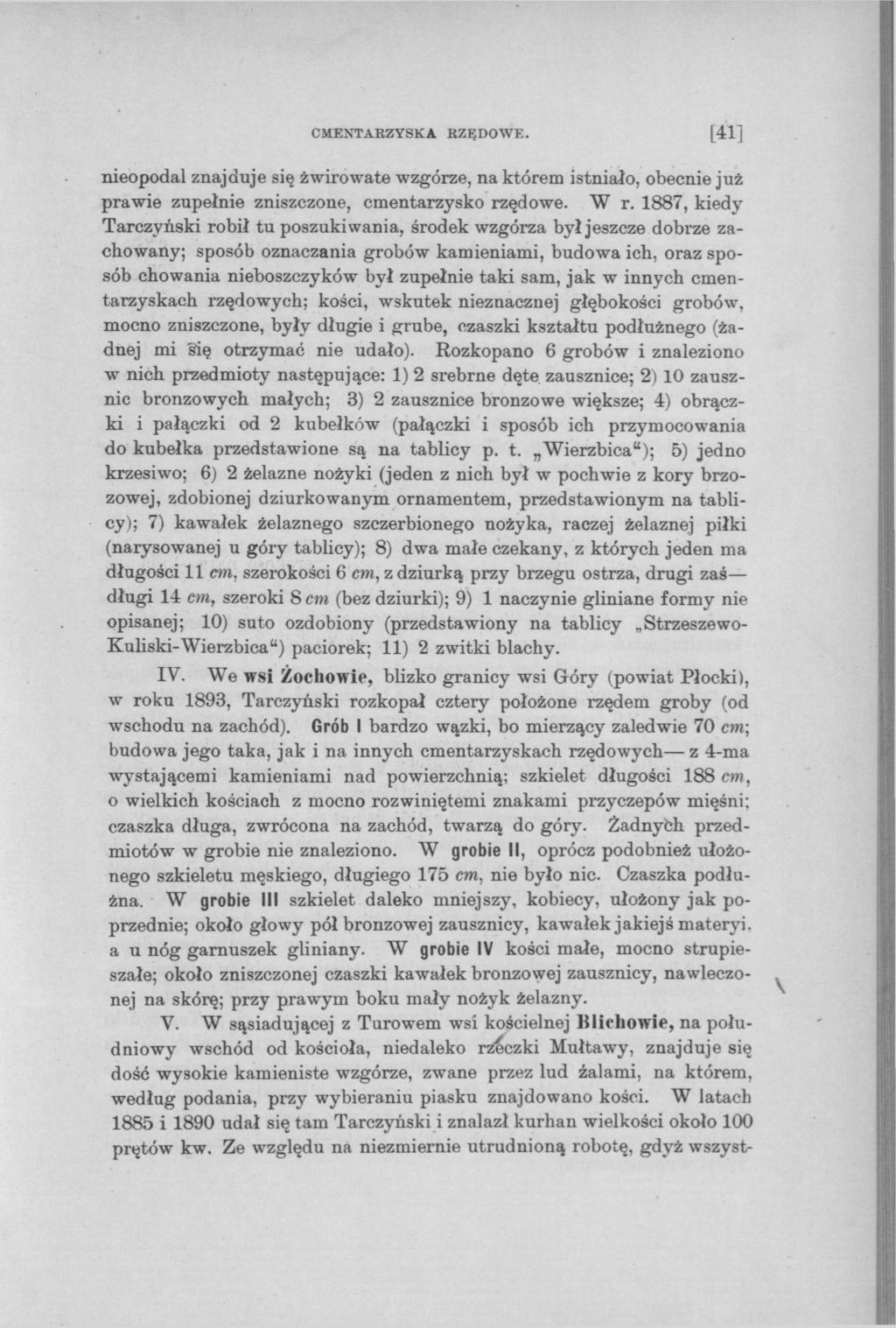 CMEXTABZYSKA RZĘDOWE. [41] nieopodal znajduje się żwirowate wzgórze, na którem istniało, obecnie już prawie zupełnie zniszczone, cmentarzysko rzędowe. W r.