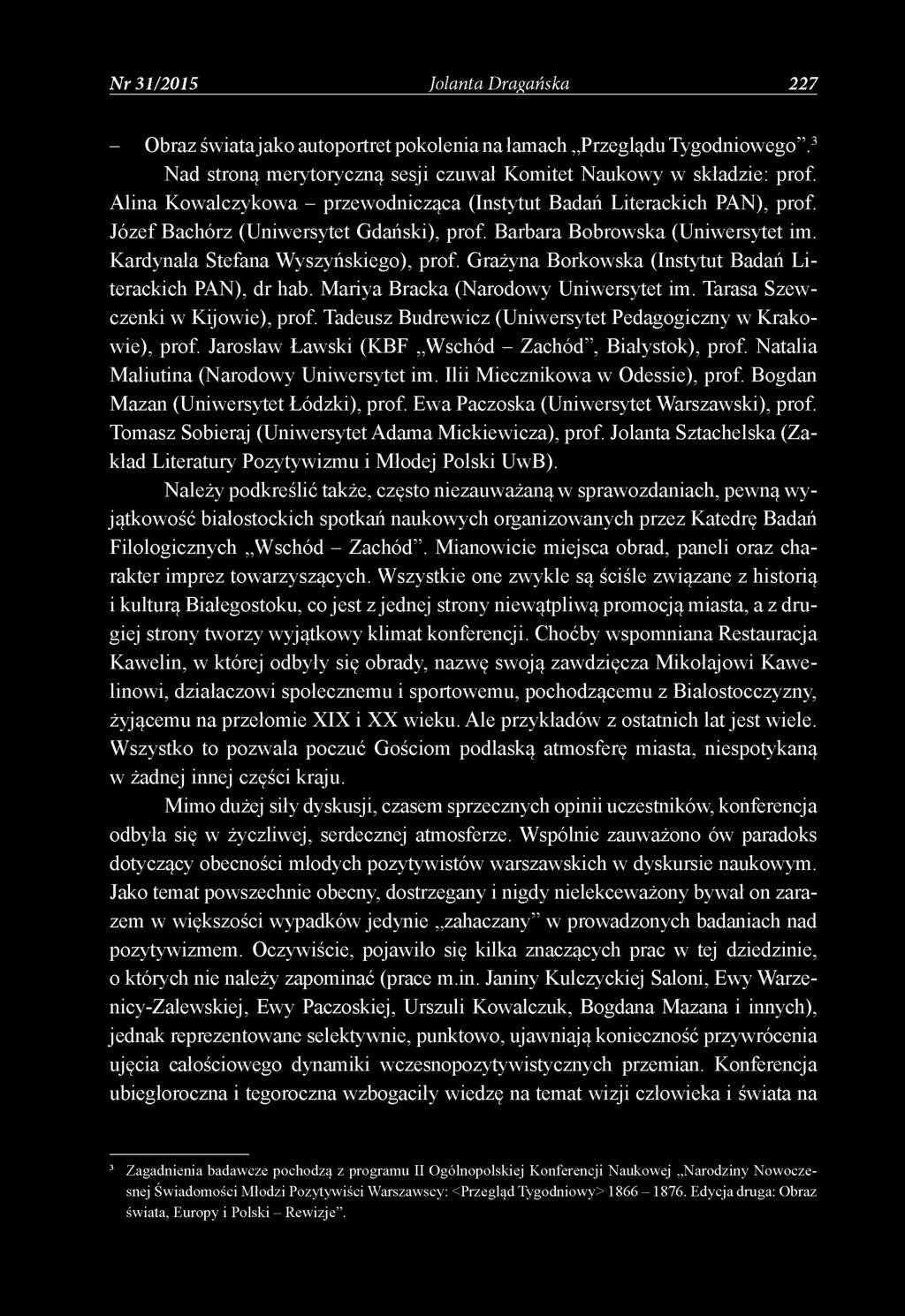 N r 31/2015 Jolanta Dragańska 227 - Obraz światajako autoportret pokolenia na łamach Przeglądu Tygodniowego.3 Nad stroną merytoryczną sesji czuwał Komitet Naukowy w składzie: prof.