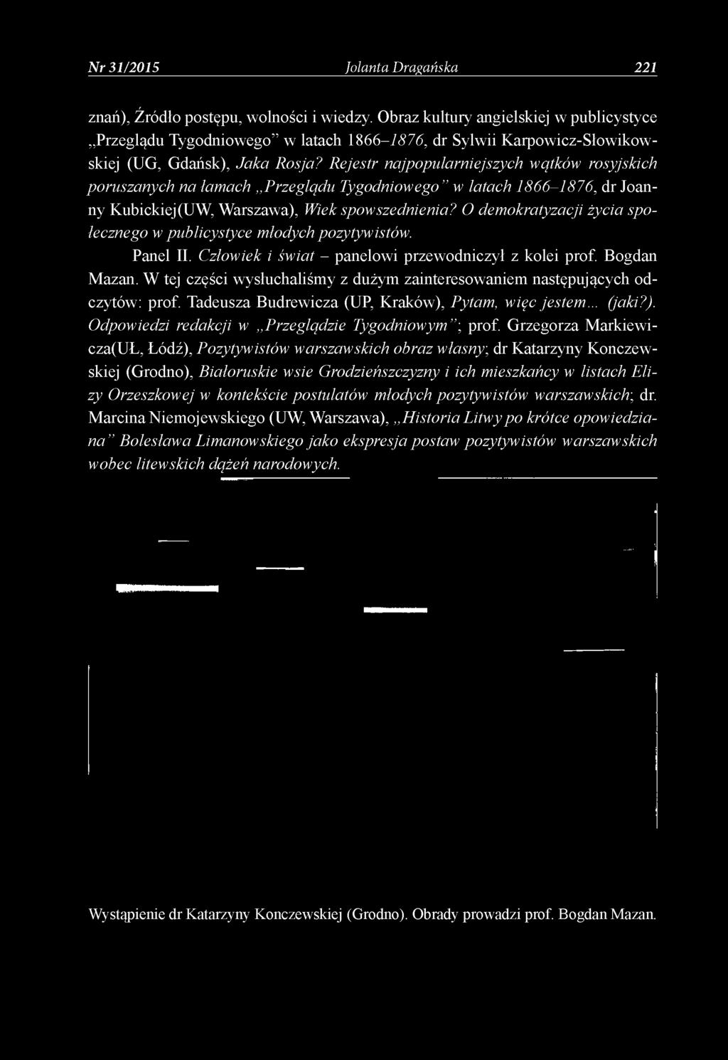 Rejestr najpopularniejszych wątków rosyjskich poruszanych na łamach Przeglądu Tygodniowego w latach 1866-1876, dr Joanny Kubickiej(UW, Warszawa), Wiek spowszednienia?