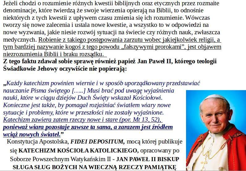 KOŚCIÓŁ KATOLICKI, A NOWE NAUKI Warto podkreślić, że zasada ta dotyczy również Kościoła katolickiego, który z upływem czasu zmienia swoje nauki, dostosowując je do nowych okoliczności. Np.