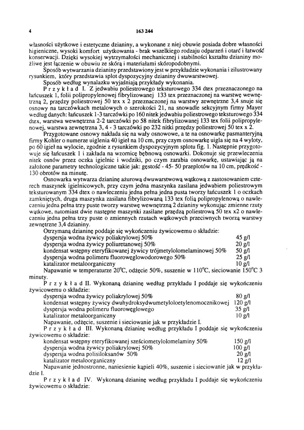 4 163 244 własności użytkowe i estetyczne dzianiny, a wykonane z niej obuwie posiada dobre własności higieniczne, wysoki komfort użytkowania - brak wszelkiego rodzaju odparzeń i otarć i łatwość