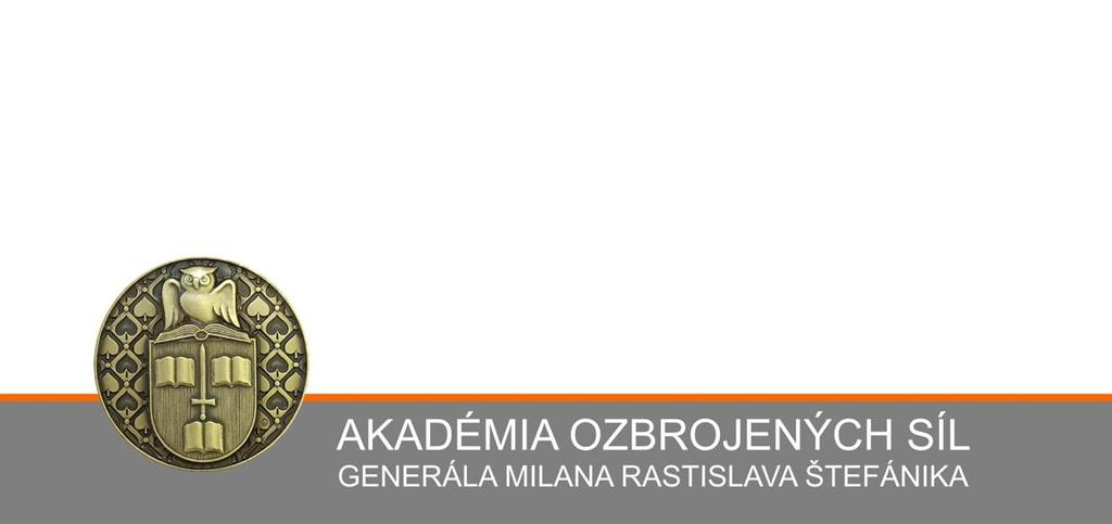 VOJENSKÉ REFLEXIE Vojenské odborné periodikum Vydavate : Akadémia ozbrojených síl generála Milana Rastislava Štefánika v Liptovskom Mikuláši Demänovská cesta.