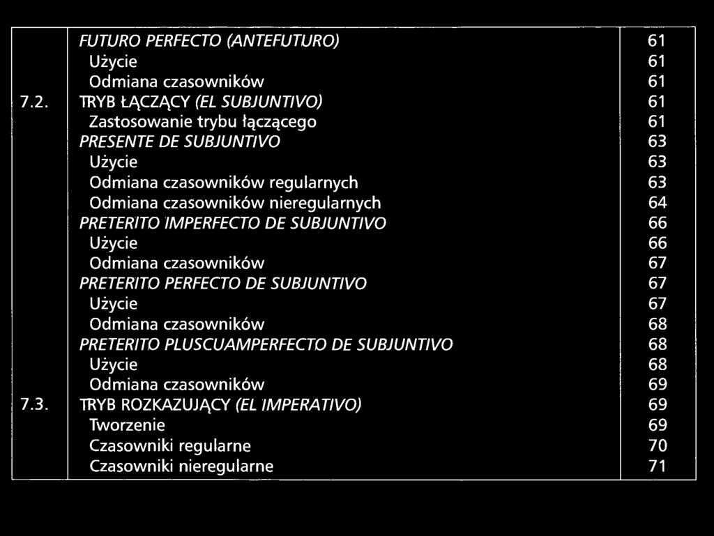 FUTURO PERFECTO (ANTEFUTURO) 61 Użycie 61 Odmiana czasowników 61 7.2.