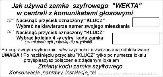 Zmiany kodu cyfr przypisanego dla danego lokalu można dokonać operator, administrator za pomocą odpowiednich funkcji w procedurze programowania.