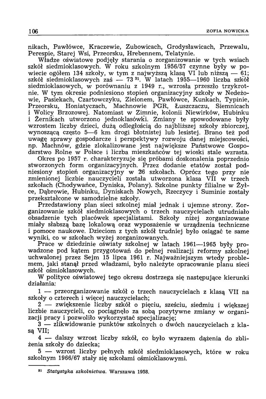 106 Z O F I A N O W I C K A nikach, Pawłówce, Kraczewie, Zubowicach, Grodysławicach, Przewalu, Perespie, Starej Wsi, Przeorsku, Hrebennem, Telatynie.