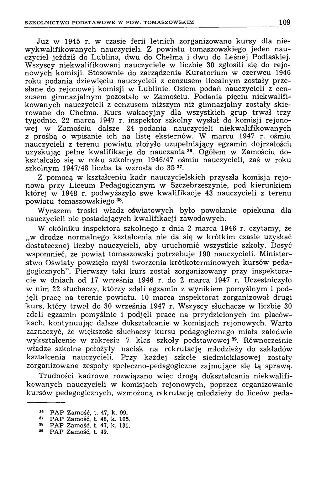 S Z K O L N IC T W O P O D S T A W O W E W P O W. T O M A S Z O W S K IM 109 Już w 1945 r. w czasie ferii letnich zorganizowano kursy dla niewykwalifikowanych nauczycieli.