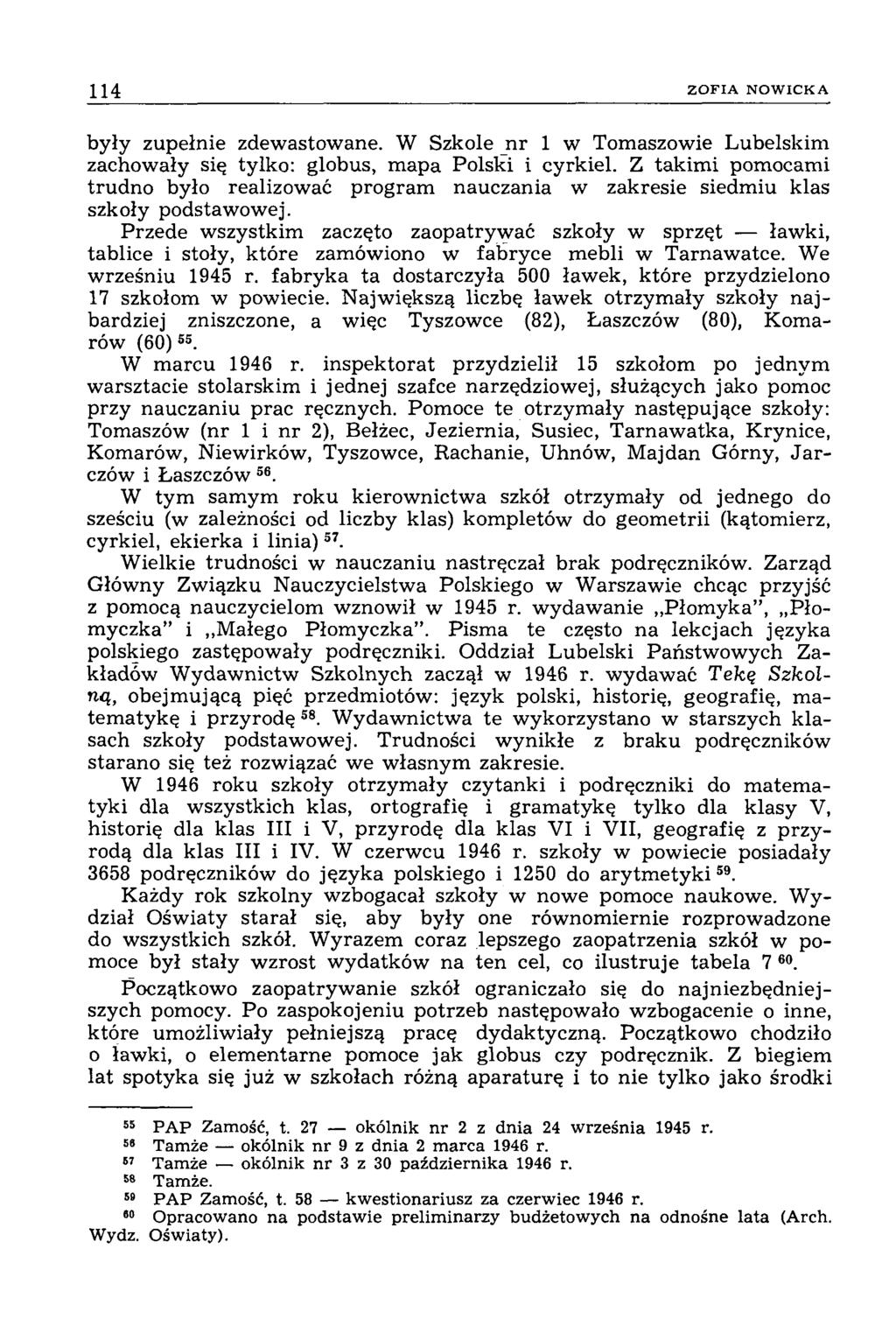114 Z O F I A N O W IC K A były zupełnie zdewastowane. W Szkole nr 1 w Tomaszowie Lubelskim zachowały się tylko: globus, mapa Polski i cyrkiel.