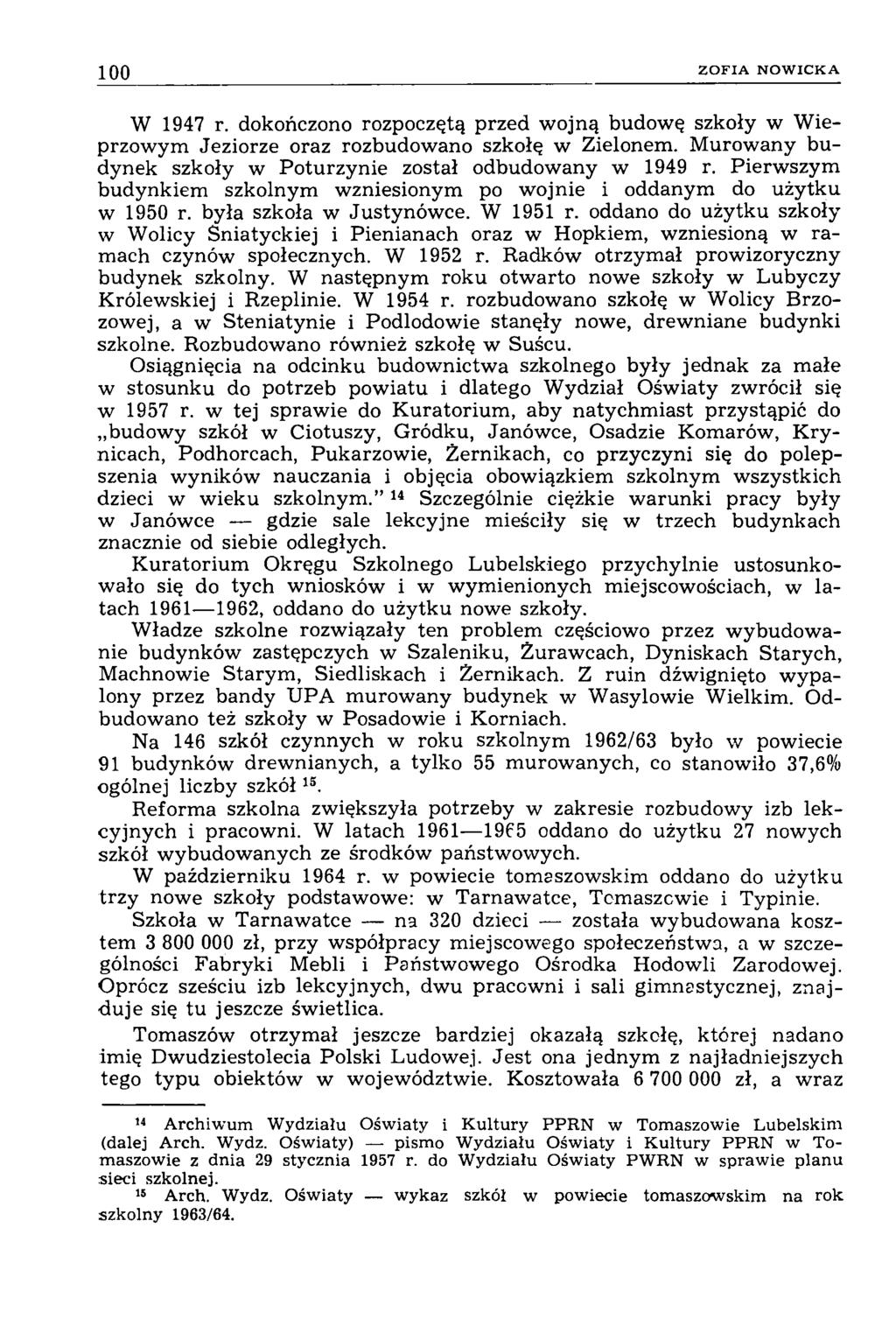 100 Z O F I A N O W IC K A W 1947 r. dokończono rozpoczętą przed wojną budowę szkoły w Wieprzowym Jeziorze oraz rozbudowano szkołę w Zielonem.