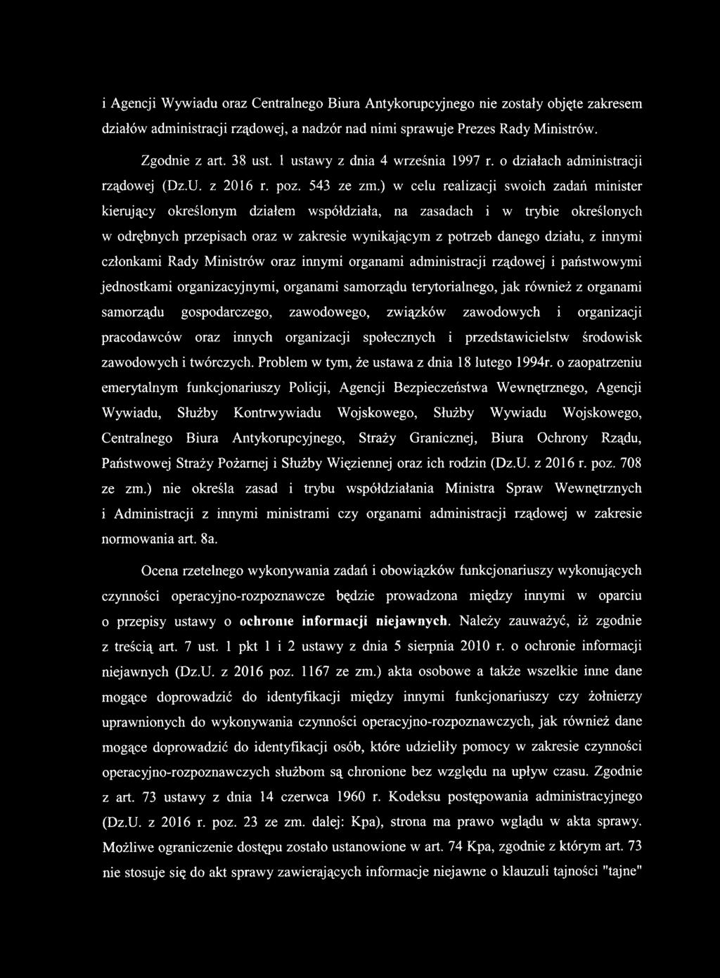 i Agencji Wywiadu oraz Centralnego Biura Antykorupcyjnego nie zostały objęte zakresem działów administracji rządowej, a nadzór nad nimi sprawuje Prezes Rady Ministrów. Zgodnie z art. 38 ust.