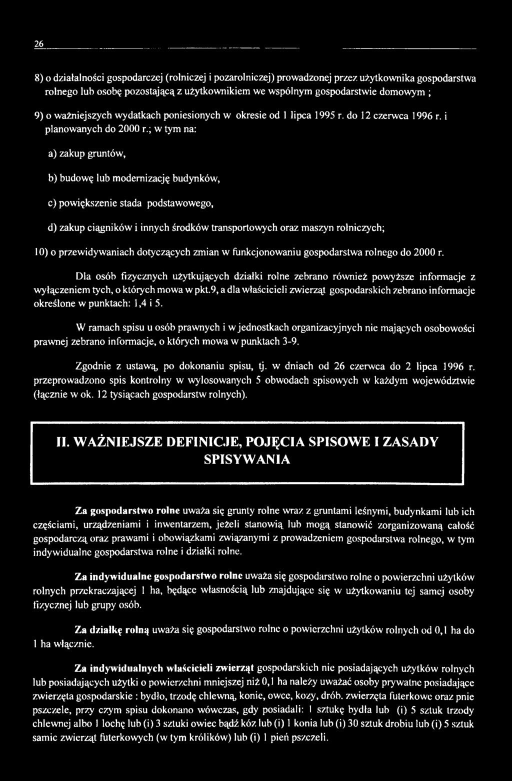 ; w tym na: a) zakup gruntów, b) budowę lub modernizację budynków, c) powiększenie stada podstawowego, d) zakup ciągników i innych środków transportowych oraz maszyn rolniczych; 10) o przewidywaniach