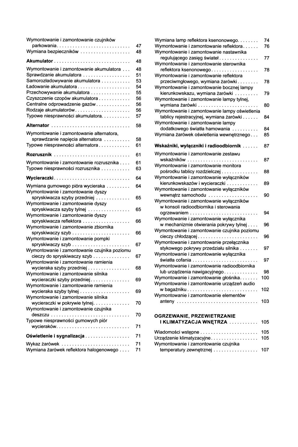 Wymontowanie i zamontowanie czujników parkowania... 47 Wymiana bezpieczników... 48 Akum ulator... 46 Wymontowanie i zamontowanie akumulatora... 48 Sprawdzanie akumulatora.