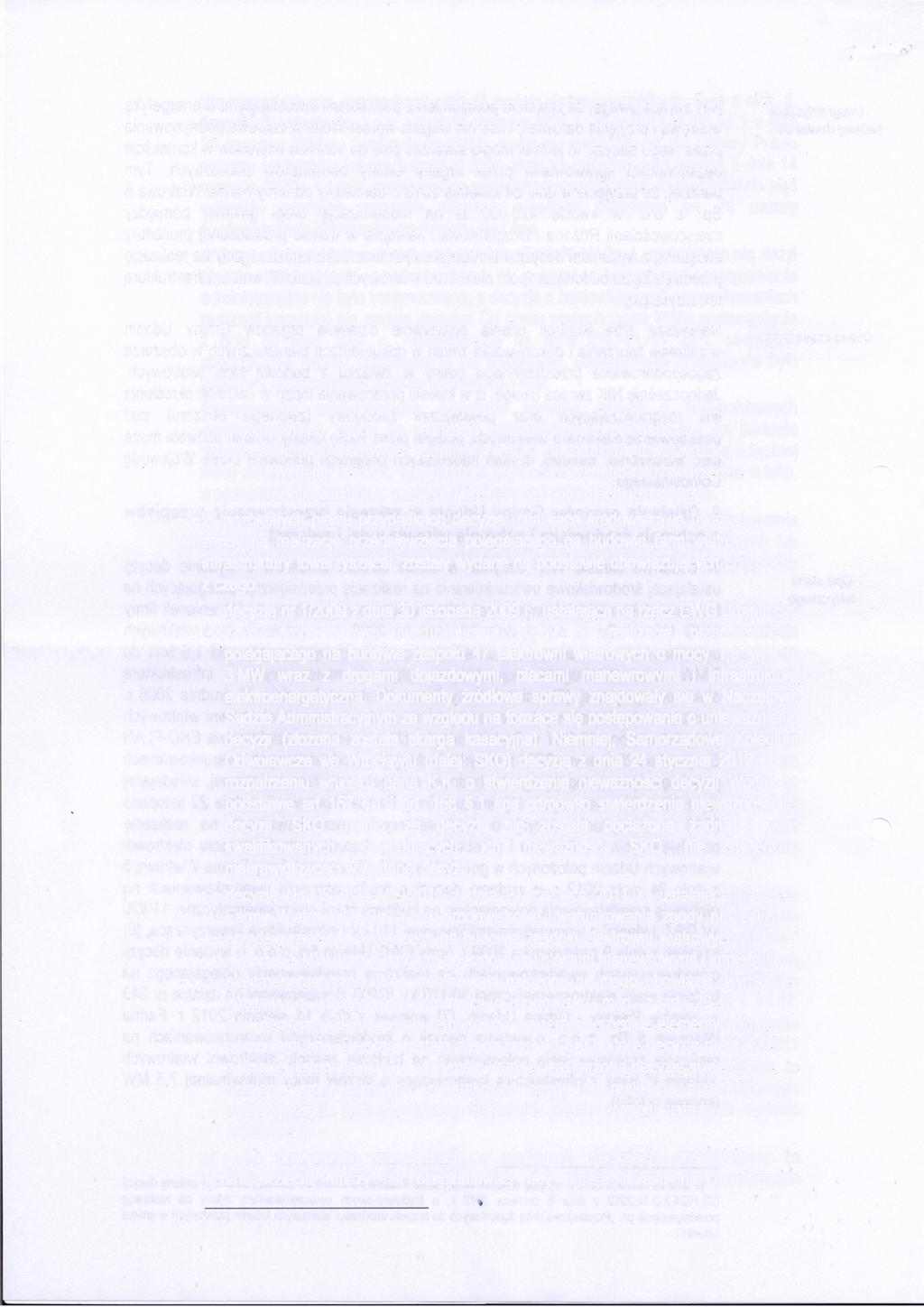 We wszystkich ww. przypadkach wnioski zostały złożone prawidłowo. Dwa z nich, tj. firmy EWG Udanin Sp. z o.o. z dnia 19 czerwca 2008 r. i firmy EKO-PLAN Sp. j. z dnia 25 czerwca 2008 r.