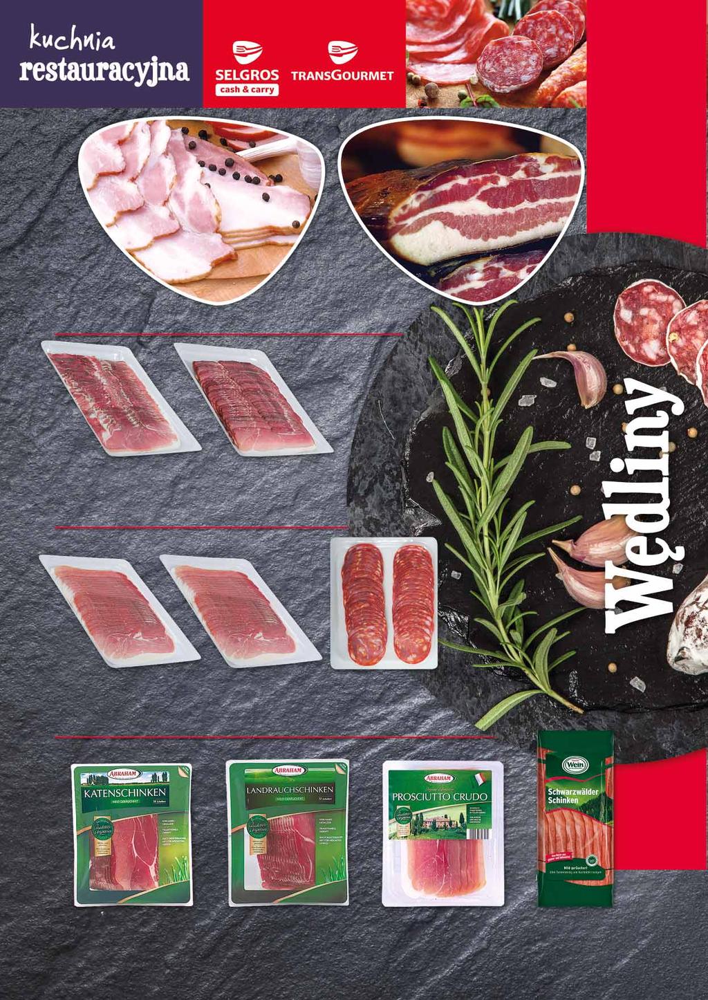 BOCZEK WĘDZONY PARZONY PLASTRY 1 KG 28644714 BOCZEK MOCNO WĘDZONY 1/2 31544620 SPECK PLASTRY 500 G 54302625 SZYNKA SZWARCWALDZKA PLASTRY 500 G 54219753 SZYNKA WŁOSKA PLASTRY 500 G 16647455 SZYNKA