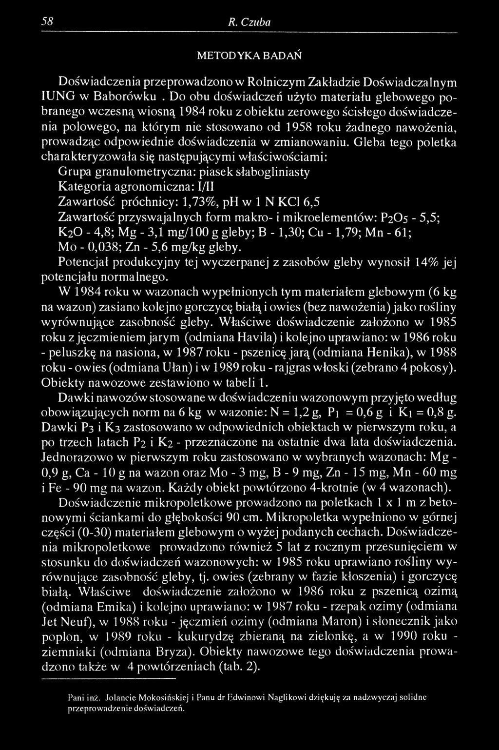 58 R. Czuba M ETODYKA BADAŃ Doświadczenia przeprowadzono w Rolniczym Zakładzie Doświadczalnym IUNG w Baborówku.