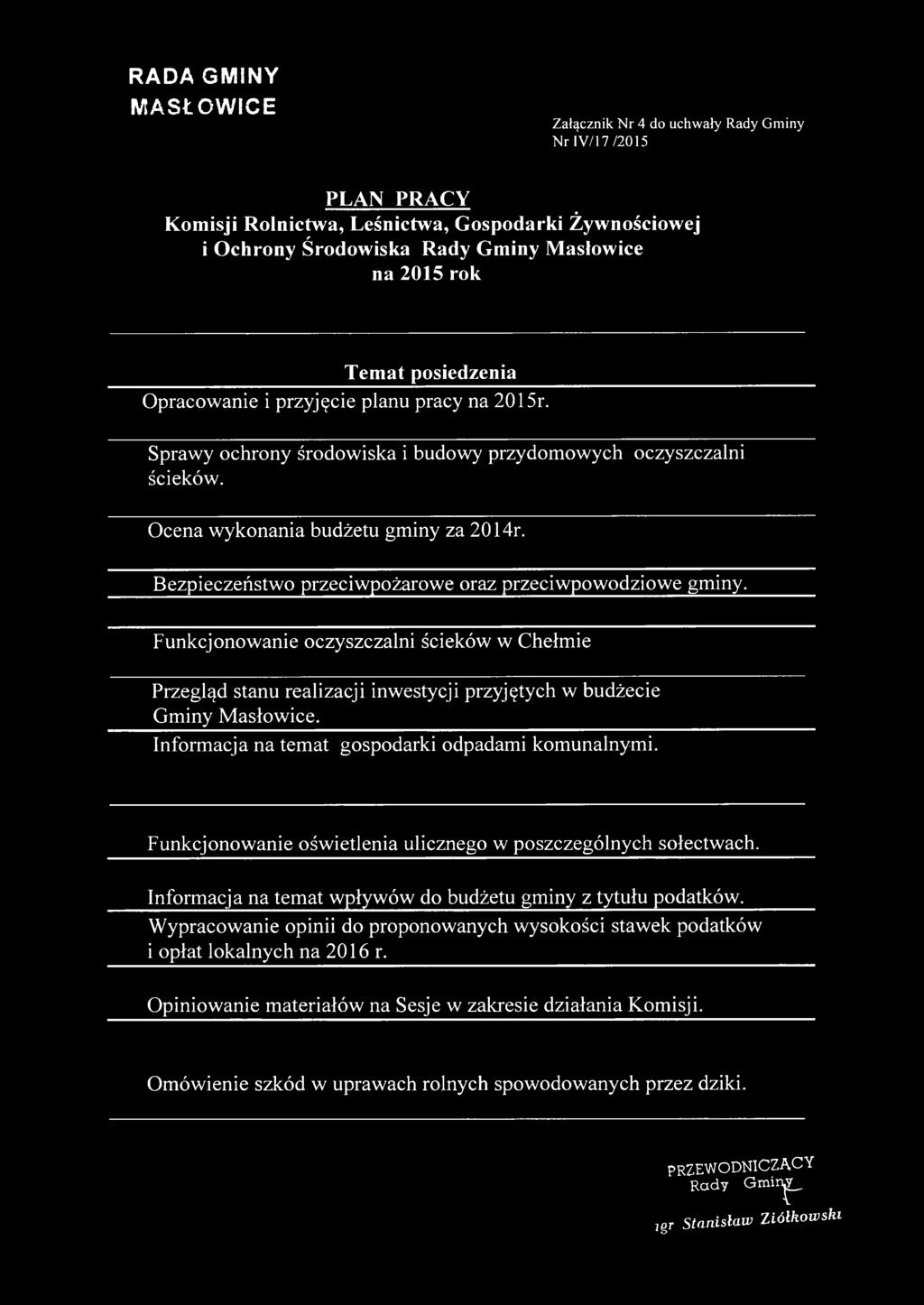 Bezpieczeństwo przeciwpożarowe oraz przeciwpowodziowe gminy. Funkcjonowanie oczyszczalni ścieków w Chełmie Przegląd stanu realizacji inwestycji przyjętych w budżecie Gminy Masłowice.