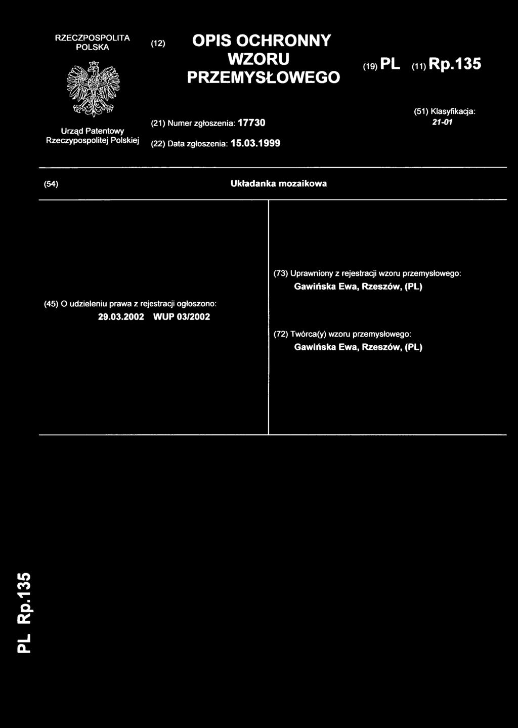 (12) OPI S OCHRONNY WZORU PRZEMYSŁOWEGO (19) PL (11 ) Rp.135 (21) Nume r zgłoszenia: 17730 (51) Klasyfikacja : 21-01 (22) Dat a zgłoszenia: 15.03.