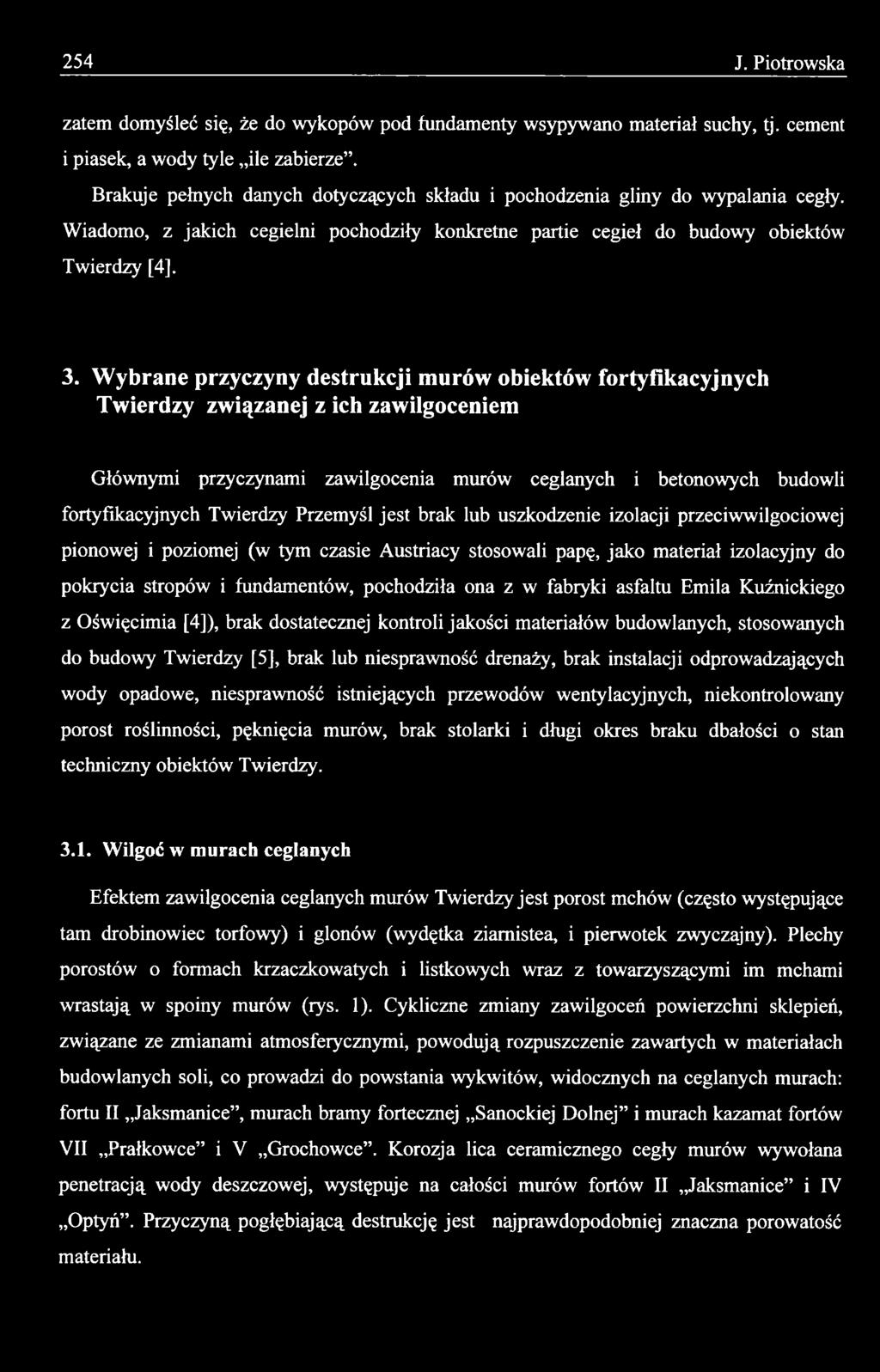 Wybrane przyczyny destrukcji murów obiektów fortyfikacyjnych Twierdzy związanej z ich zawilgoceniem Głównymi przyczynami zawilgocenia murów ceglanych i betonowych budowli fortyfikacyjnych Twierdzy