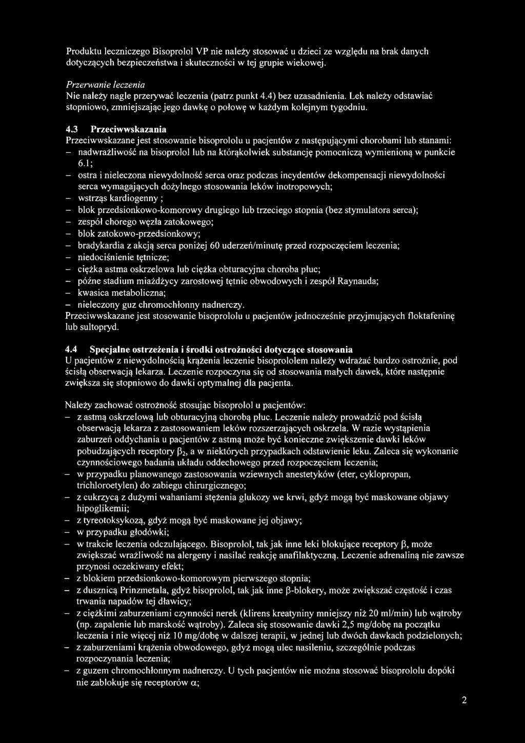 4) bez uzasadnienia. Lek należy odstawiać stopniowo, zmniejszając jego dawkę o połowę w każdym kolejnym tygodniu. 4.