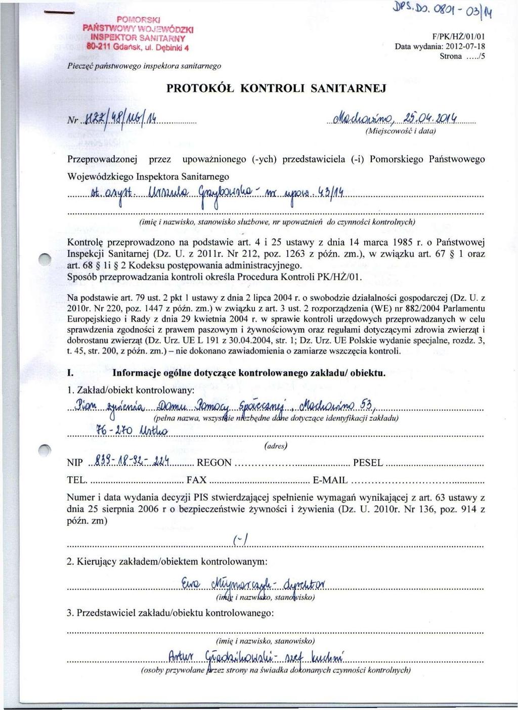 POmRSKI PAŃSTWOWY WOjaVÓDZKI INaPEKTOR SANITARNY F/PK/HŻ/Ol/OI GdansK, ul. Dębinki4 Data wydania: 3012-07-18 Pieczęć państwowego inspektora sanitarnego Nr..m.JMlMlM PROTOKÓŁ KONTROLI SANITARNEJ.