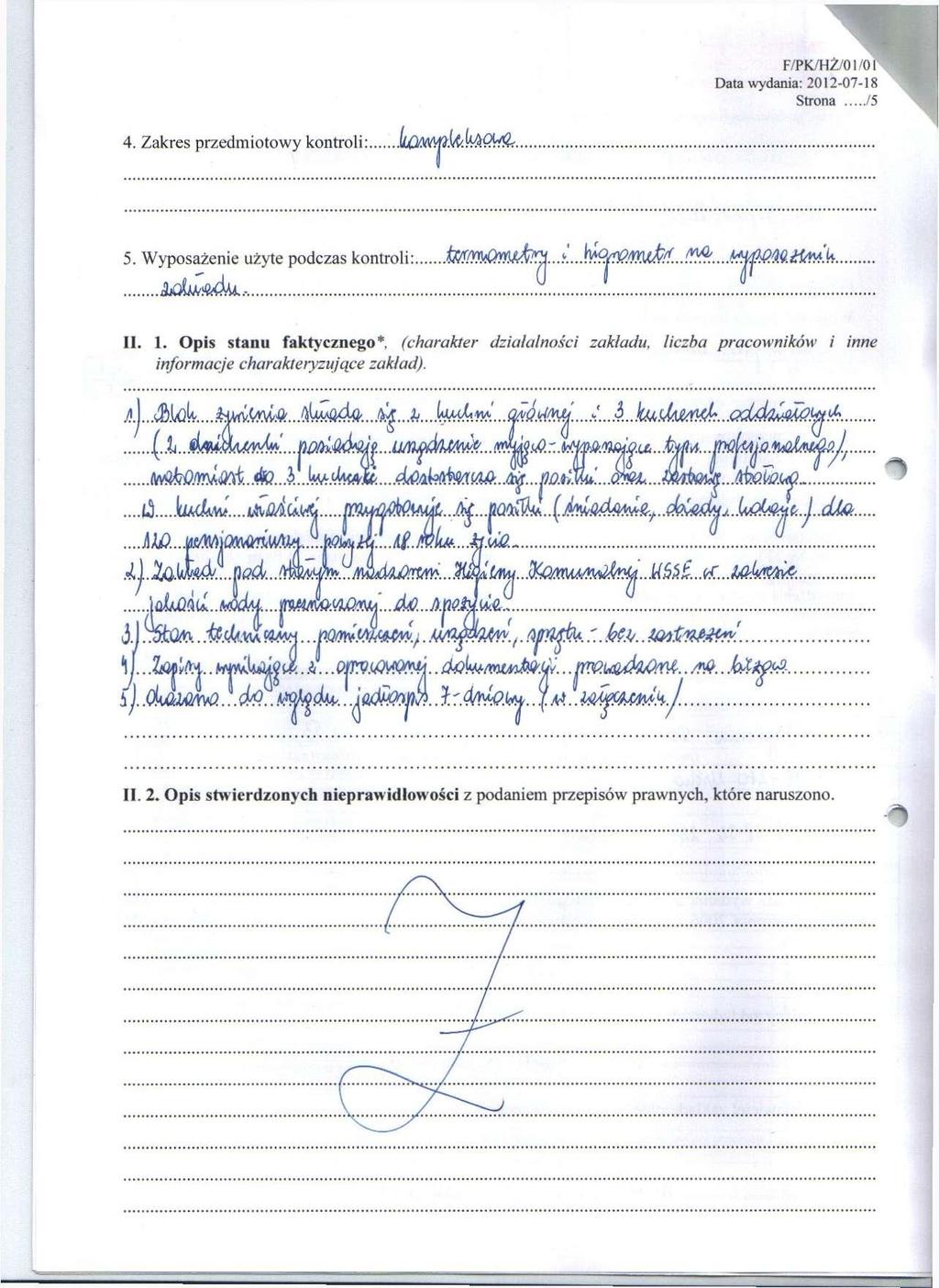 F/PK/HŻ/01/0 Dala wydania: 2012-07-18 4. Zakres przedmiotowy kontroli: 5. Wyposażenie użyte podczas kontroli: i K i U ^. -. : II. 1.