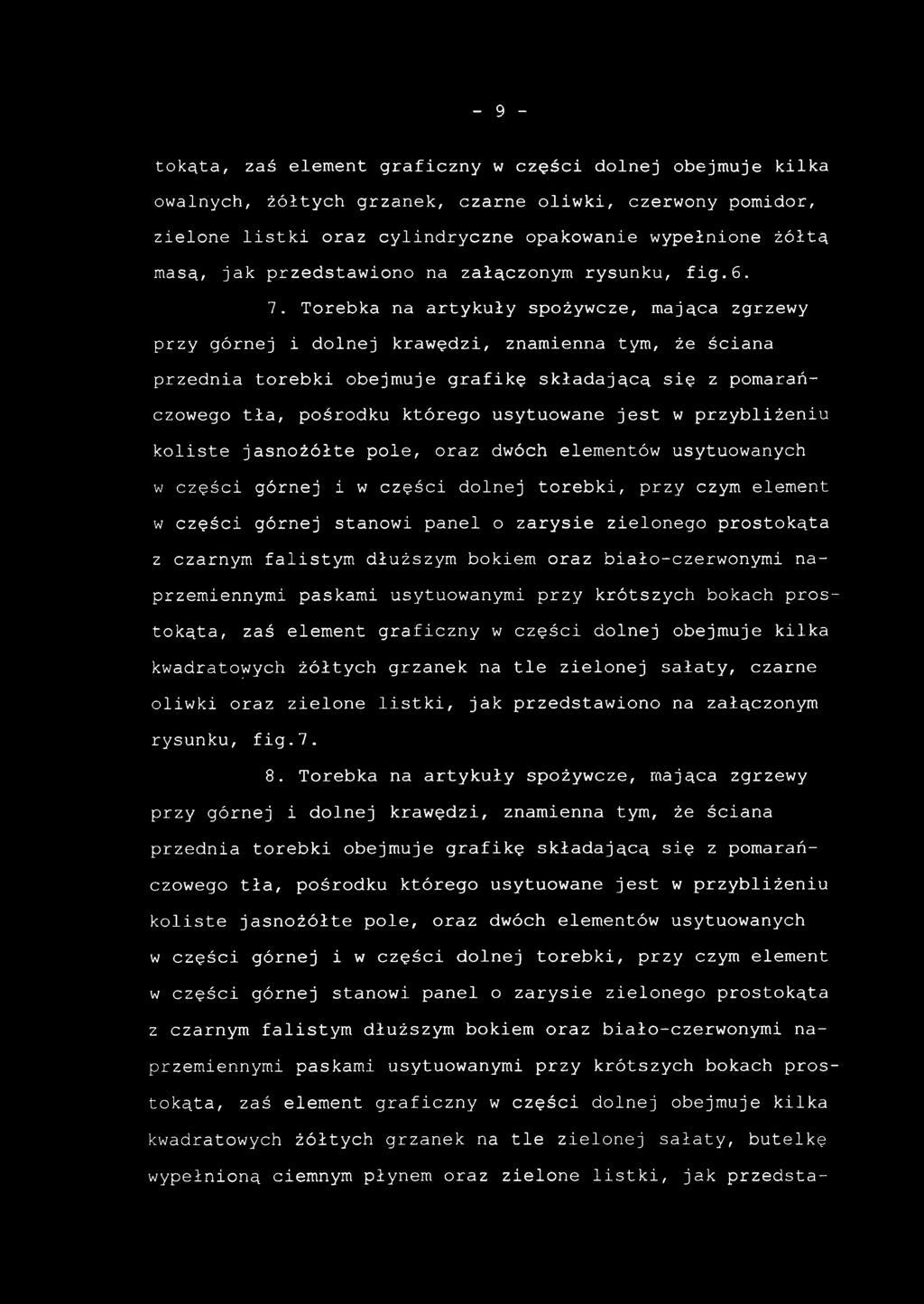 tokąta, za ś element graficzn y w części dolne j obejmuj e kilk a owalnych, żółtych grzanek, czarn e oliwki, czerwon y pomidor, zielone listk i ora z cylindryczn e opakowani e wypełnion e żółtą masą,