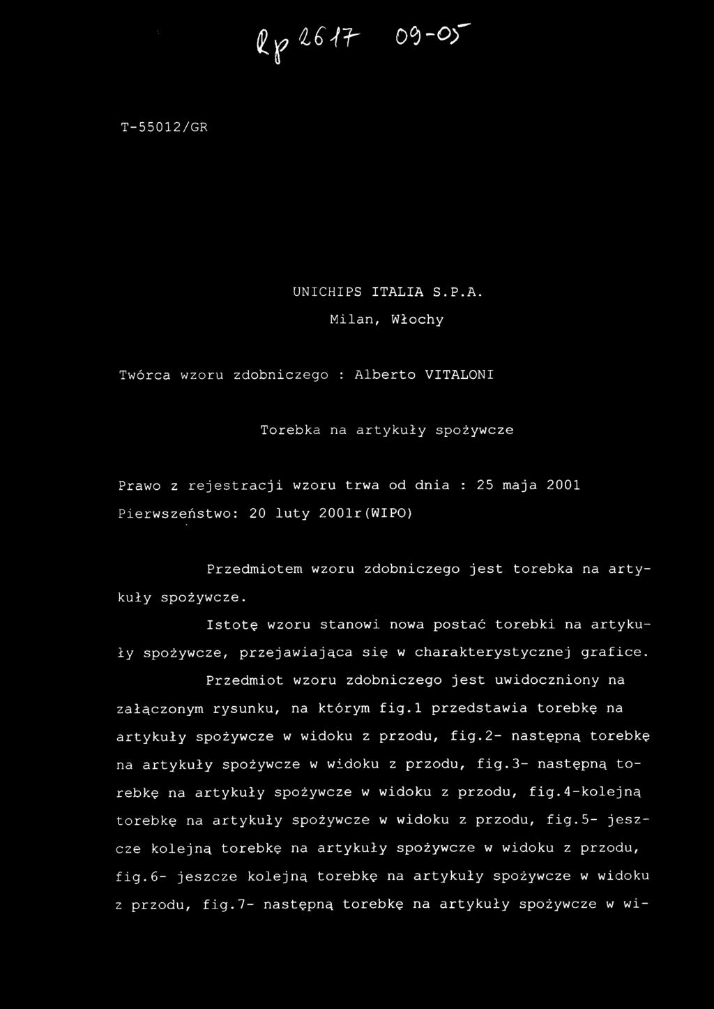 Przedmiotem wzor u zdobniczeg o jes t torebk a n a arty - kuły spożywcze. Istotę wzoru stanow i now a postać torebk i n a artyku - ły spożywcze, przejawiająca si ę w charakterystycznej grafice.