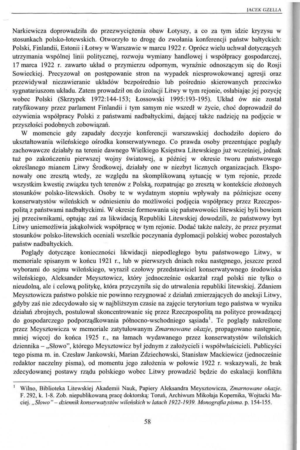 JACEK GZELLA Narkicwicza doprowadziła do przezwyciężenia obaw Łotyszy, a co za tym idzie kryzysu w stosunkach polsko-łotewskich.