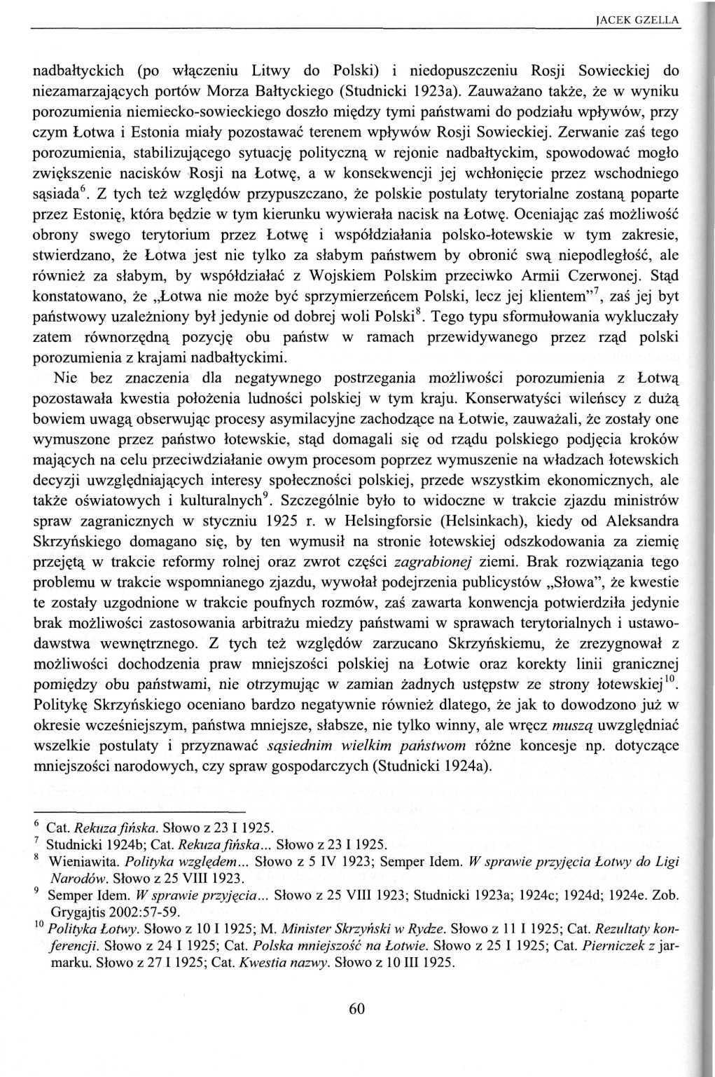 JACEK GZELLA nadbałtyckich (po włączeniu Litwy do Polski) i niedopuszczeniu Rosji Sowieckiej do niezamarzających portów Morza Bałtyckiego (Studnicki 1923a).