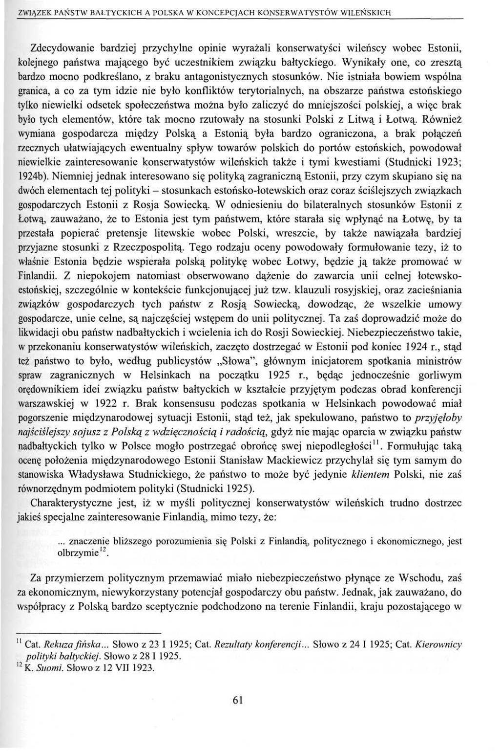 ZWIĄZEK PAŃSTW BAŁTYCKICH A POLSKA W KONCEPCJACH KONSERWATYSTÓW WILEŃSKICH Zdecydowanie bardziej przychylne opinie wyrażali konserwatyści wileńscy wobec Estonii, kolejnego państwa mającego być