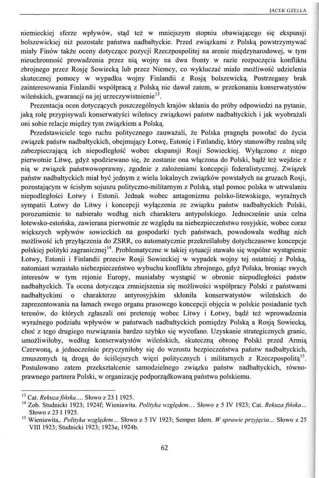 [ACEK GZELLA niemieckiej sferze wpływów, stąd też w mniejszym stopniu obawiającego się ekspansji bolszewickiej niż pozostałe państwa nadbałtyckie.