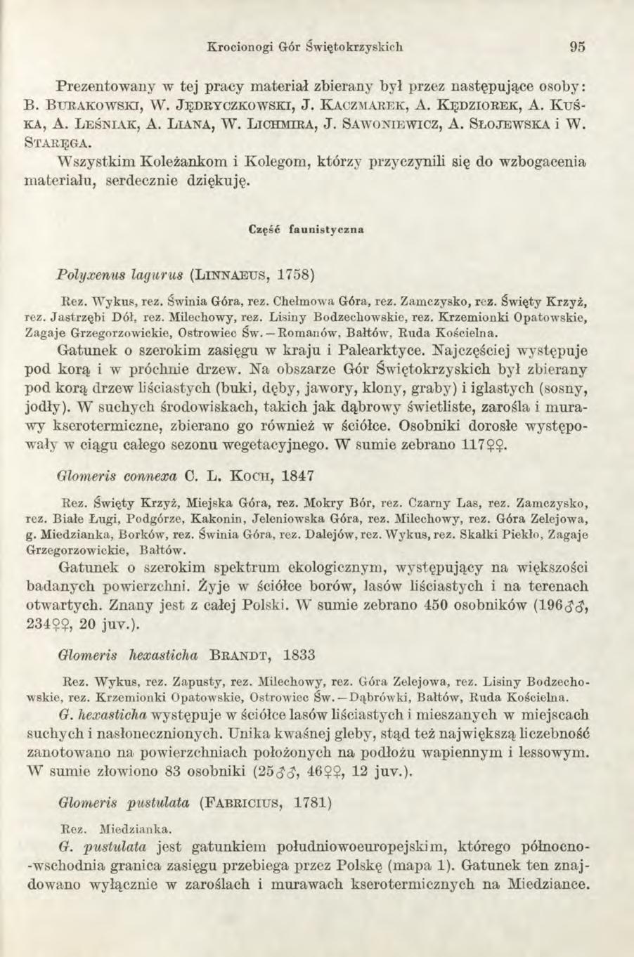 Krocionogi Gór Świętokrzyskich 95 Prezentowany w tej pracy materiał zbierany był przez następujące osoby: B. B u r a k o w s k i, W. J ę d r y c z k o w s k i, J. K a c z m a r e k, A.
