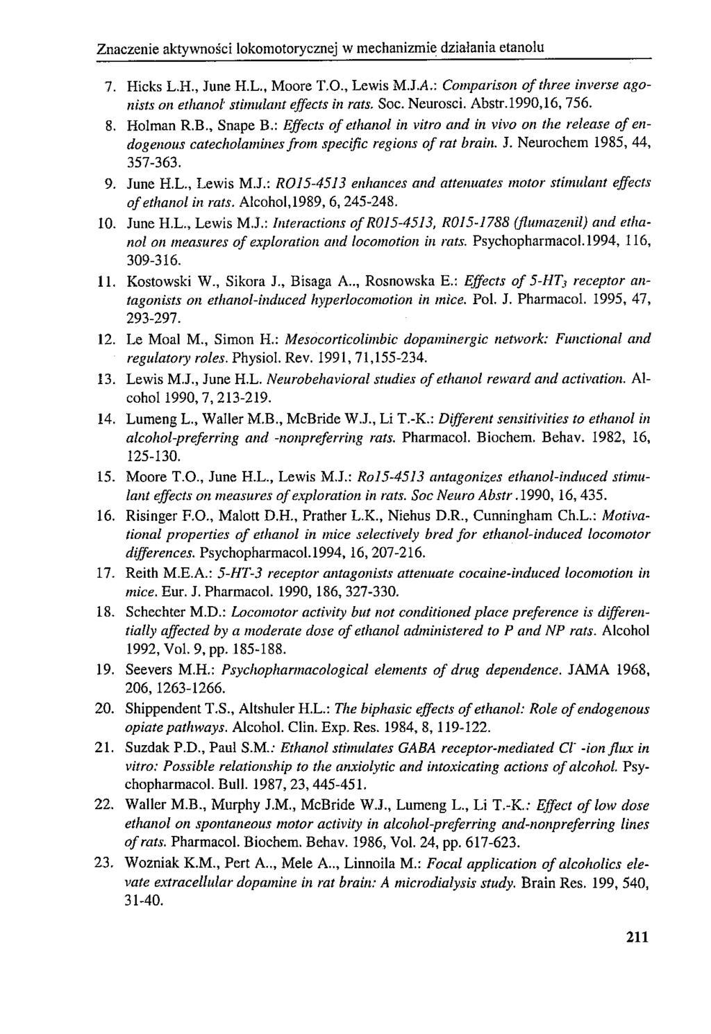 Znaczenie aktywności lokomotorycznej w mechanizmie: działania etanolu 7. Hicks L.H., June H.L., Moore T.O., Lewis M.J.A.