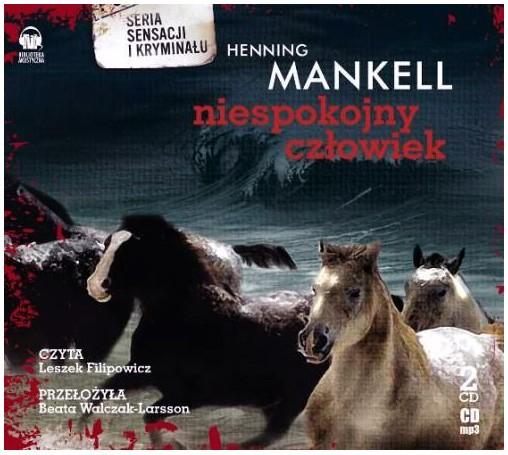 AUDIOBOOKI Niespokojny człowiek Henning Mankell długość: 19 godz. 45 min. Główny bohater Kurt Wallander przenosi się do domku pod Ystad i sprawia sobie psa, o czym zawsze marzył.