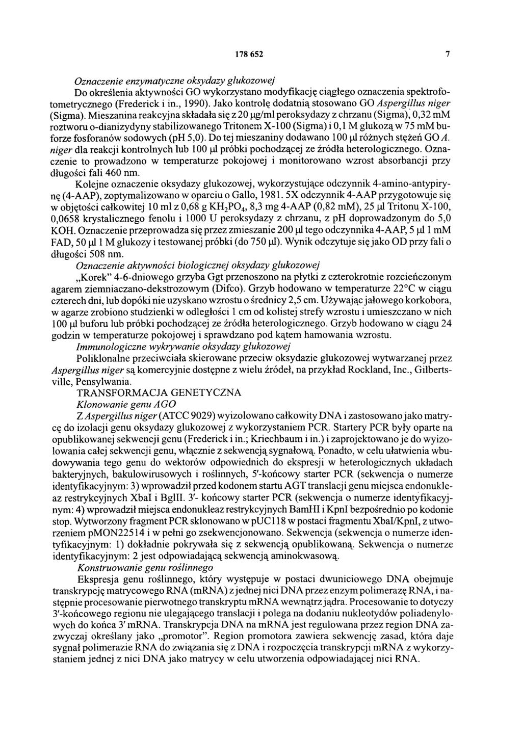 178 652 7 Oznaczenie enzymatyczne oksydazy glukozowej Do określenia aktywności GO wykorzystano modyfikację ciągłego oznaczenia spektrofotometrycznego (Frederick i in., 1990).